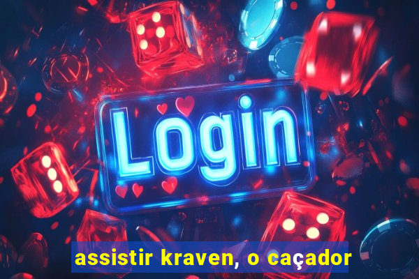 assistir kraven, o caçador